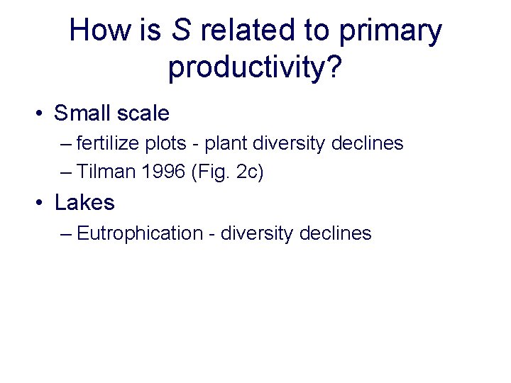 How is S related to primary productivity? • Small scale – fertilize plots -