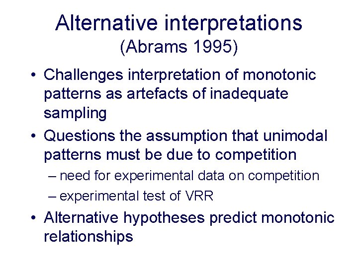 Alternative interpretations (Abrams 1995) • Challenges interpretation of monotonic patterns as artefacts of inadequate