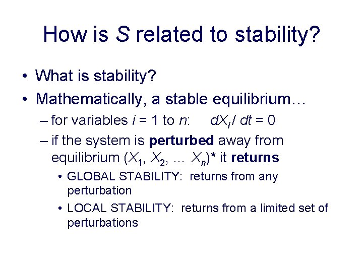 How is S related to stability? • What is stability? • Mathematically, a stable