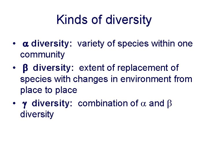 Kinds of diversity • a diversity: variety of species within one community • b