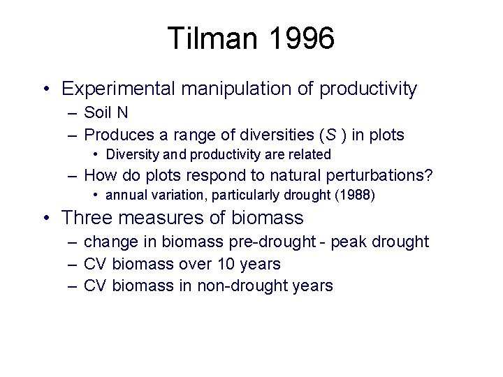 Tilman 1996 • Experimental manipulation of productivity – Soil N – Produces a range