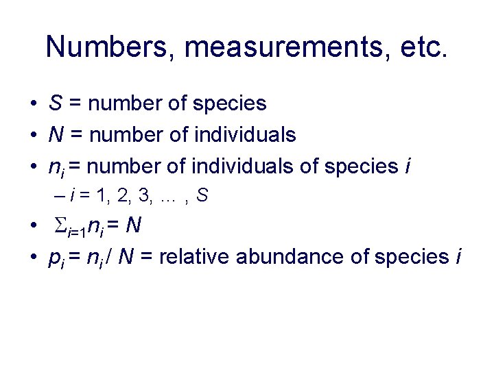 Numbers, measurements, etc. • S = number of species • N = number of