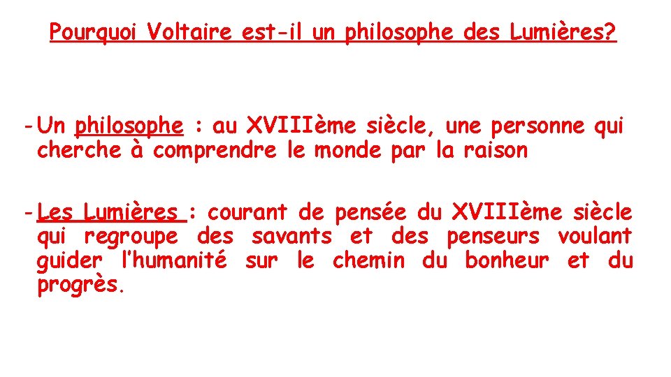 Pourquoi Voltaire est-il un philosophe des Lumières? - Un philosophe : au XVIIIème siècle,