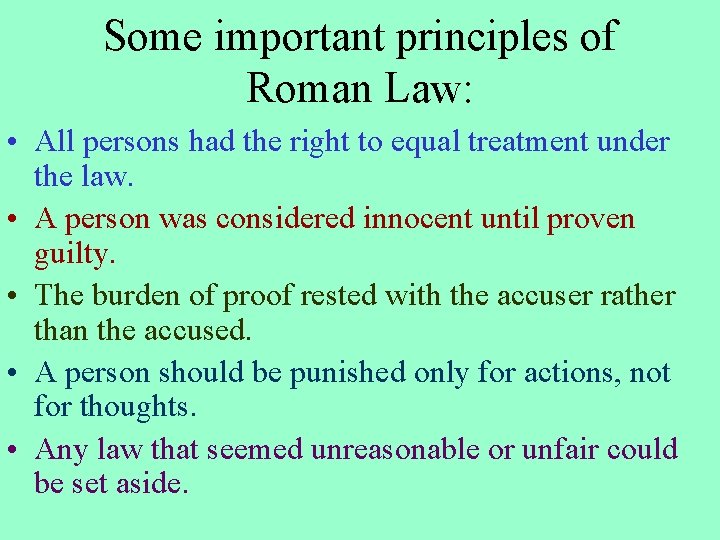 Some important principles of Roman Law: • All persons had the right to equal