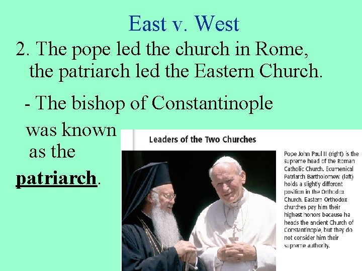 East v. West 2. The pope led the church in Rome, the patriarch led