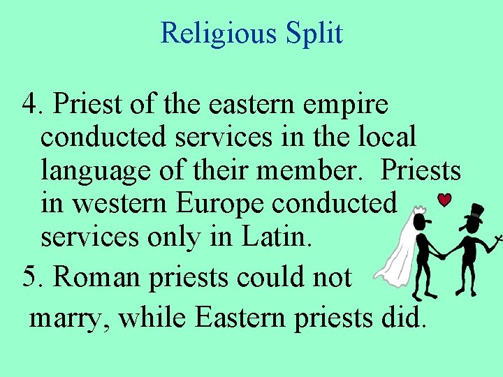 Religious Split 4. Priest of the eastern empire conducted services in the local language