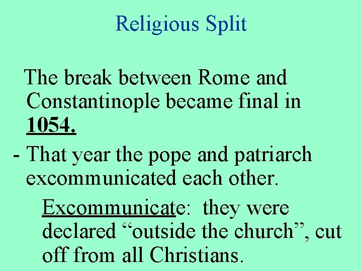 Religious Split The break between Rome and Constantinople became final in 1054. - That