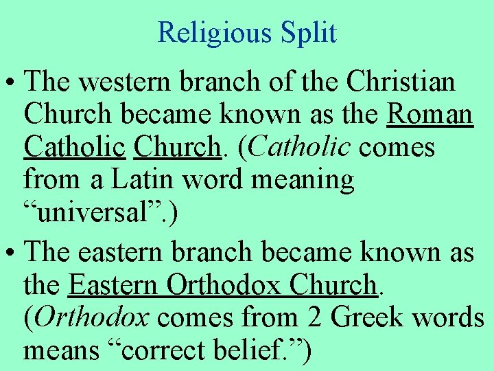 Religious Split • The western branch of the Christian Church became known as the