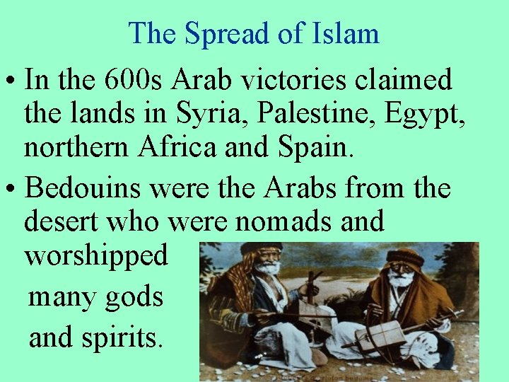The Spread of Islam • In the 600 s Arab victories claimed the lands