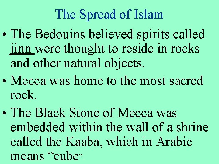 The Spread of Islam • The Bedouins believed spirits called jinn were thought to