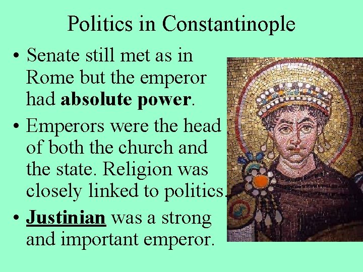 Politics in Constantinople • Senate still met as in Rome but the emperor had