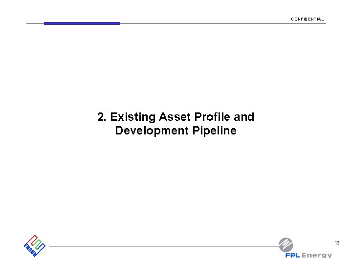 CONFIDENTIAL 2. Existing Asset Profile and Development Pipeline 13 