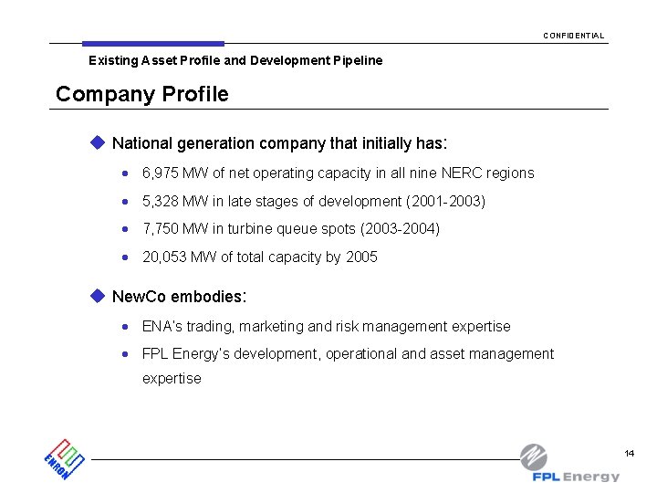 CONFIDENTIAL Existing Asset Profile and Development Pipeline Company Profile u National generation company that