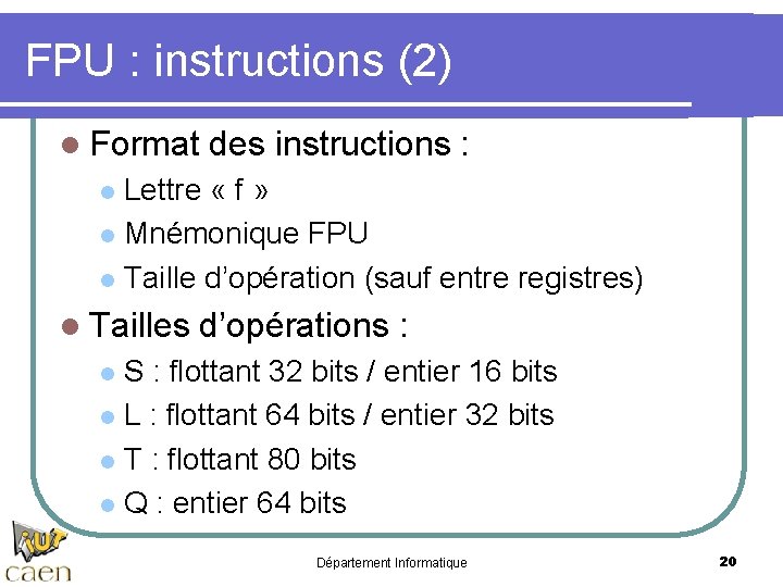 FPU : instructions (2) l Format des instructions : Lettre « f » l
