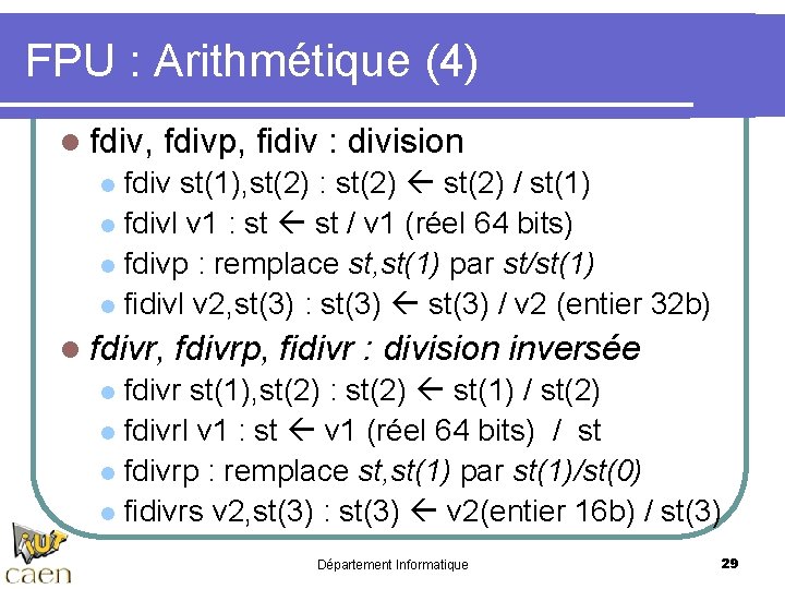 FPU : Arithmétique (4) l fdiv, fdivp, fidiv : division fdiv st(1), st(2) :