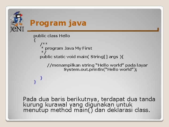 Program java public class Hello { /** * program Java My First */ public