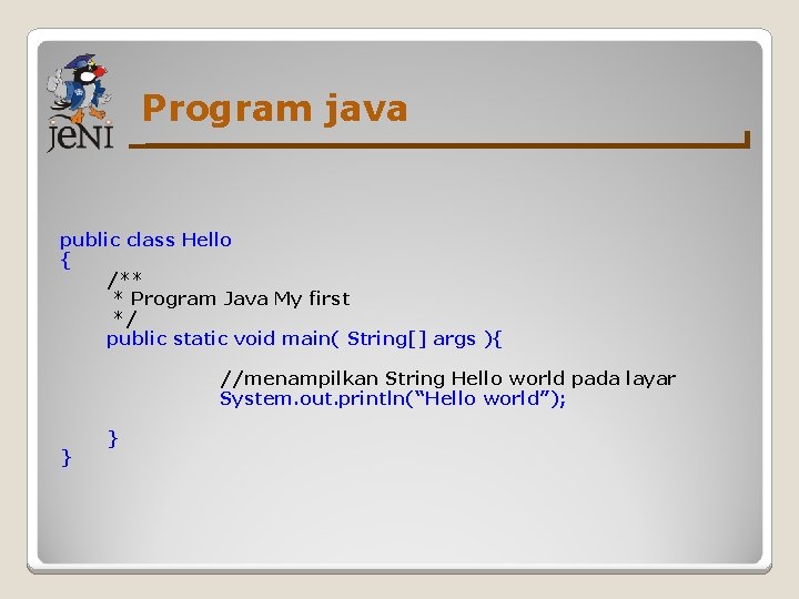 Program java public class Hello { /** * Program Java My first */ public