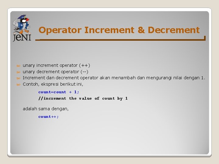 Operator Increment & Decrement unary increment operator (++) unary decrement operator (--) Increment dan