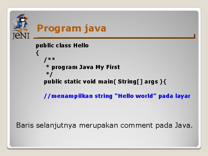 Program java public class Hello { /** * program Java My First */ public