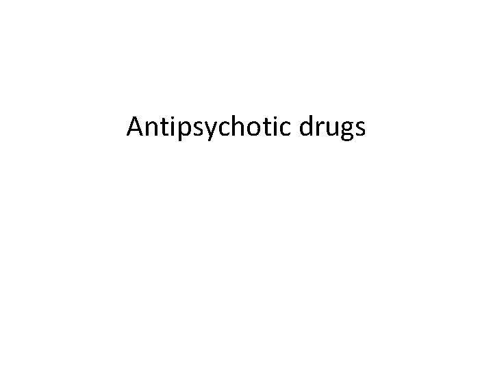 Antipsychotic drugs 