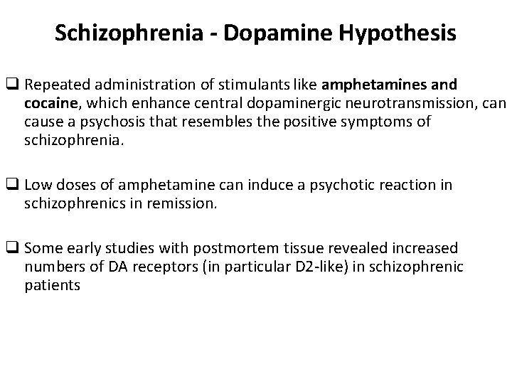 Schizophrenia - Dopamine Hypothesis q Repeated administration of stimulants like amphetamines and cocaine, which