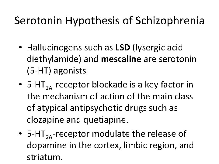 Serotonin Hypothesis of Schizophrenia • Hallucinogens such as LSD (lysergic acid diethylamide) and mescaline