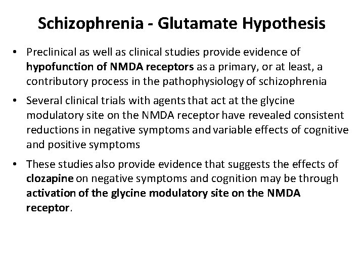 Schizophrenia - Glutamate Hypothesis • Preclinical as well as clinical studies provide evidence of
