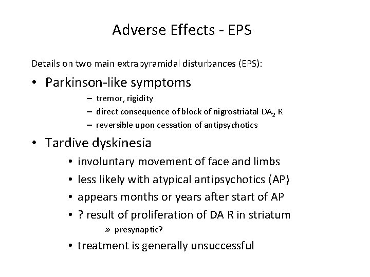 Adverse Effects - EPS Details on two main extrapyramidal disturbances (EPS): • Parkinson-like symptoms