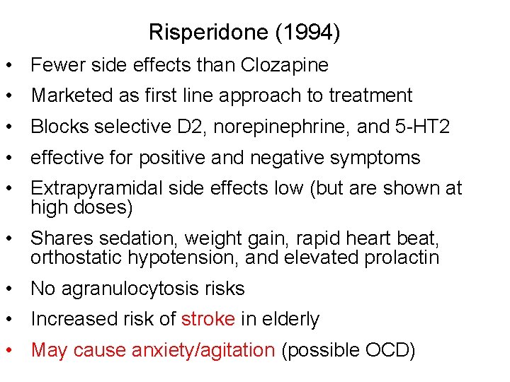 Risperidone (1994) • Fewer side effects than Clozapine • Marketed as first line approach