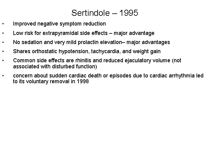 Sertindole – 1995 • Improved negative symptom reduction • Low risk for extrapyramidal side