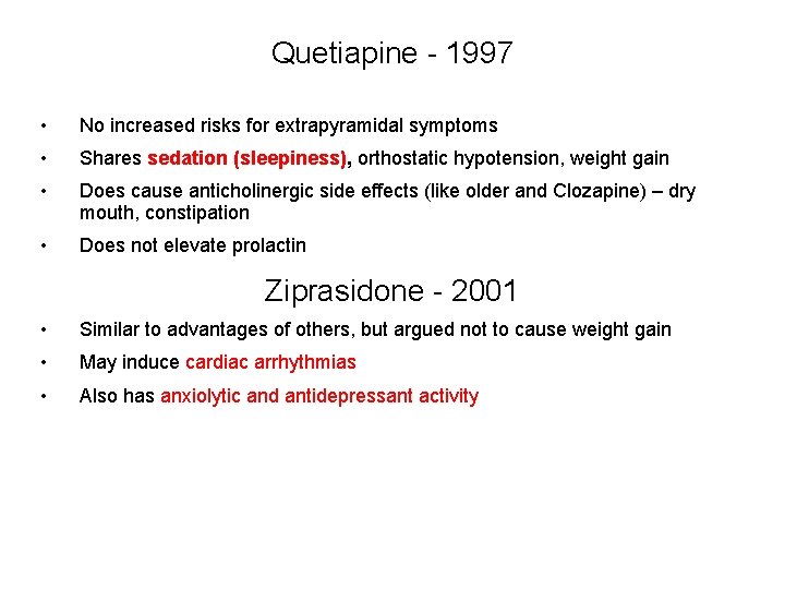 Quetiapine - 1997 • No increased risks for extrapyramidal symptoms • Shares sedation (sleepiness),