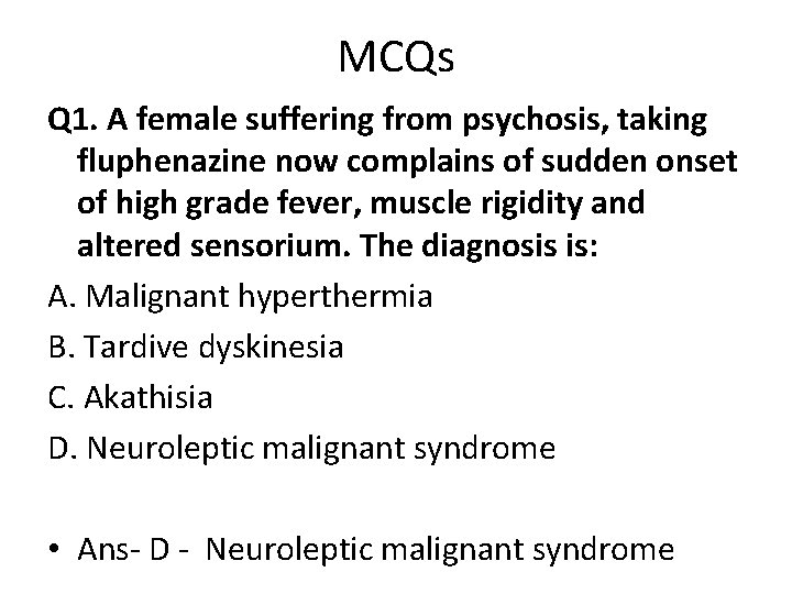 MCQs Q 1. A female suffering from psychosis, taking fluphenazine now complains of sudden