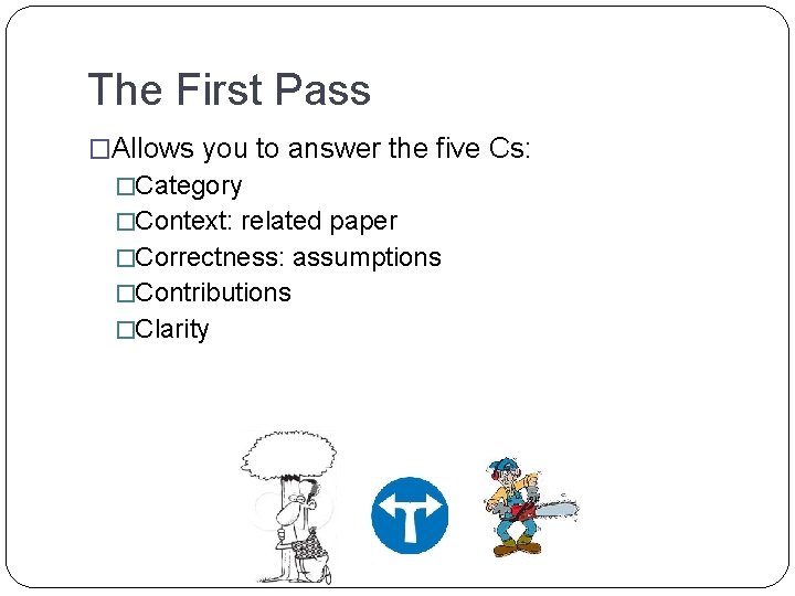 The First Pass �Allows you to answer the five Cs: �Category �Context: related paper