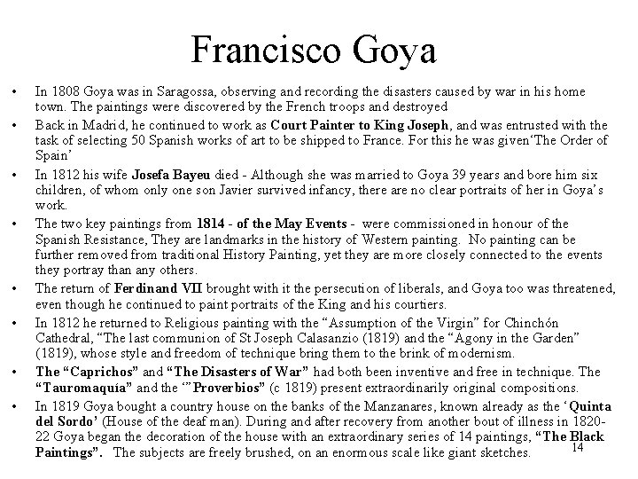 Francisco Goya • • In 1808 Goya was in Saragossa, observing and recording the