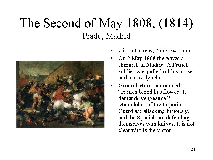 The Second of May 1808, (1814) Prado, Madrid • Oil on Canvas, 266 x