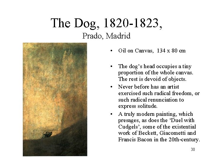 The Dog, 1820 -1823, Prado, Madrid • Oil on Canvas, 134 x 80 cm