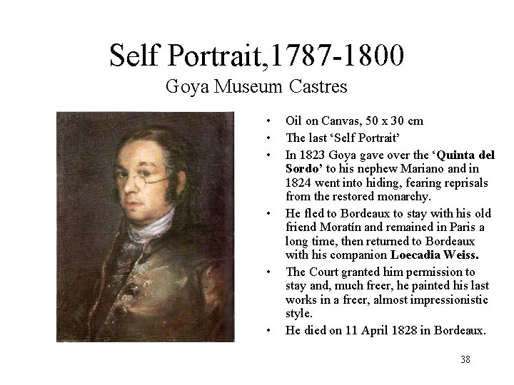 Self Portrait, 1787 -1800 Goya Museum Castres • • • Oil on Canvas, 50