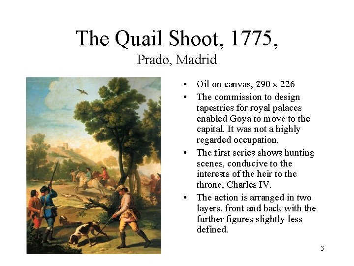 The Quail Shoot, 1775, Prado, Madrid • Oil on canvas, 290 x 226 •