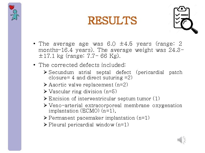 RESULTS • The average was 6. 0 ± 4. 5 years (range: 2 months–