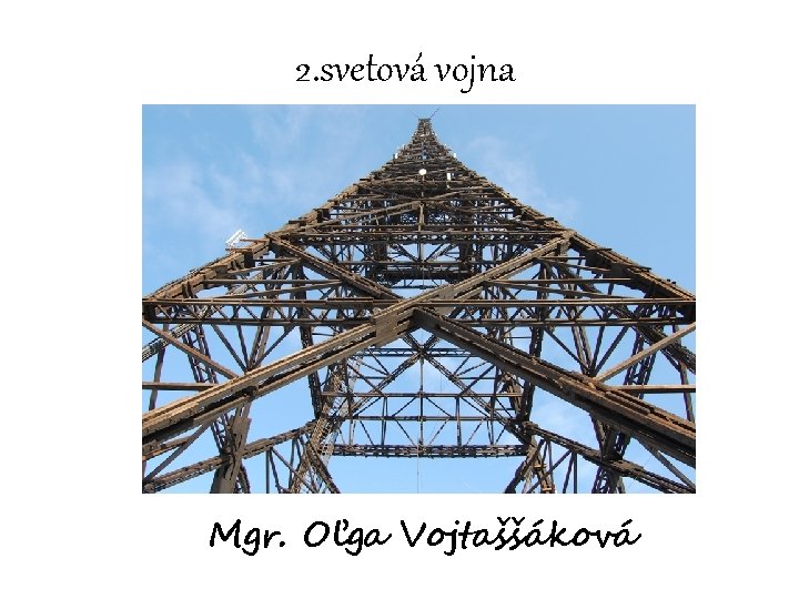 2. svetová vojna Mgr. Oľga Vojtaššáková 