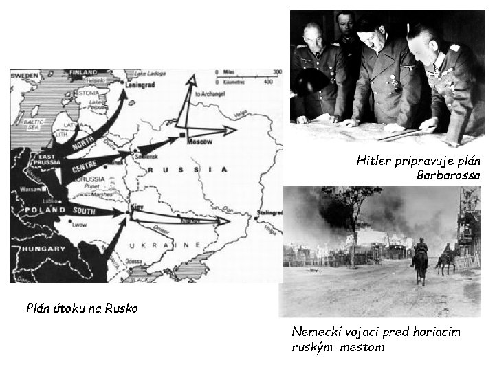 Hitler pripravuje plán Barbarossa Plán útoku na Rusko Nemeckí vojaci pred horiacim ruským mestom