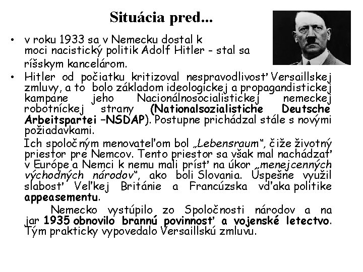 Situácia pred. . . • v roku 1933 sa v Nemecku dostal k moci