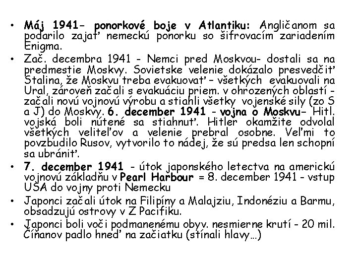  • Máj 1941 - ponorkové boje v Atlantiku: Angličanom sa podarilo zajať nemeckú