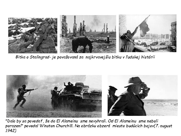 Bitka o Stalingrad- je považovaná za najkrvavejšiu bitku v ľudskej histórii "Dalo by sa