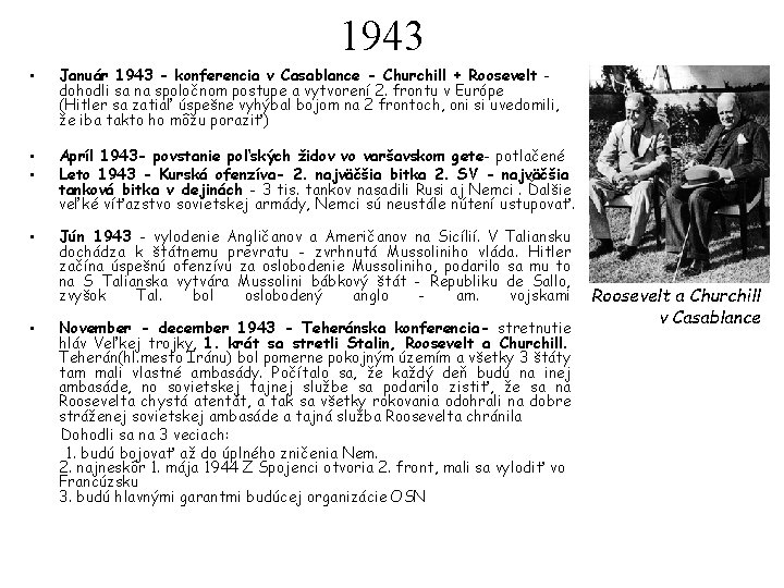 1943 • Január 1943 - konferencia v Casablance - Churchill + Roosevelt dohodli sa