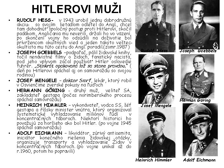 HITLEROVI MUŽI • • • RUDOLF HESS- v 1943 urobil jednu dobrodružnú akciu- so