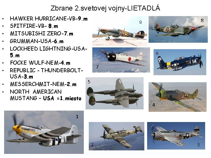 Zbrane 2. svetovej vojny-LIETADLÁ • • • HAWKER HURRICANE-VB-9. m SPITFIRE-VB- 8. m MITSUBISHI