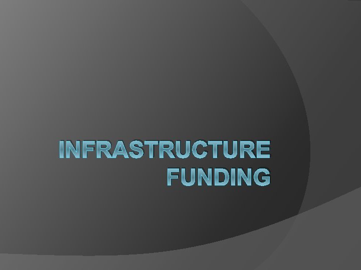 INFRASTRUCTURE FUNDING 