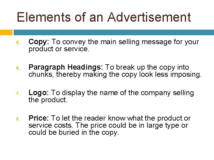 Elements of an Advertisement 5. 6. 7. 8. Copy: To convey the main selling