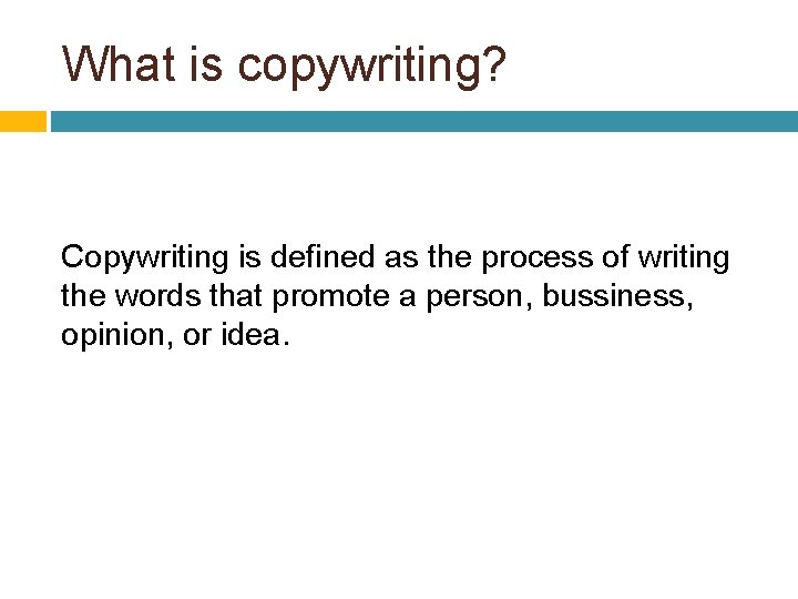 What is copywriting? Copywriting is defined as the process of writing the words that